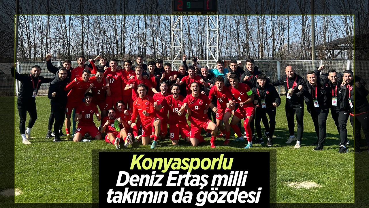 Konyasporlu Deniz Ertaş milli takımın da gözdesi