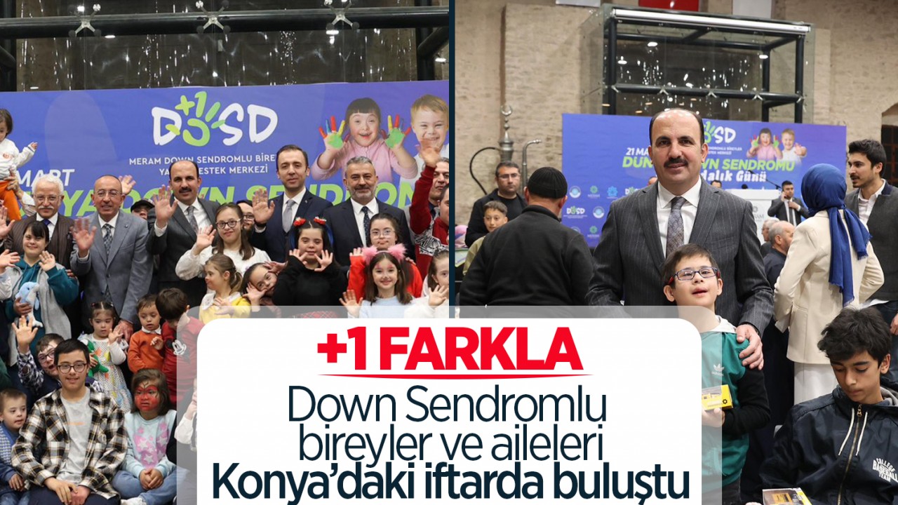 Konya’da Down Sendromlu bireyler ve aileleri iftar programında buluştu