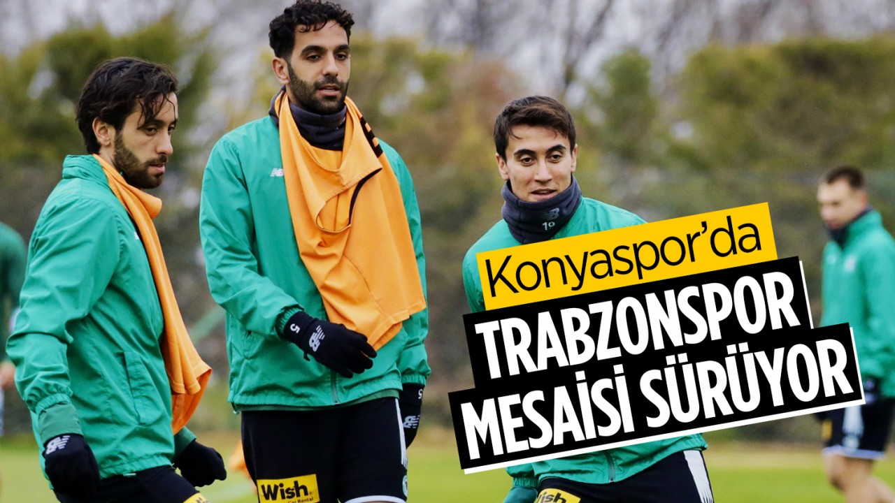 Konyaspor’da Trabzonspor mesaisi sürüyor