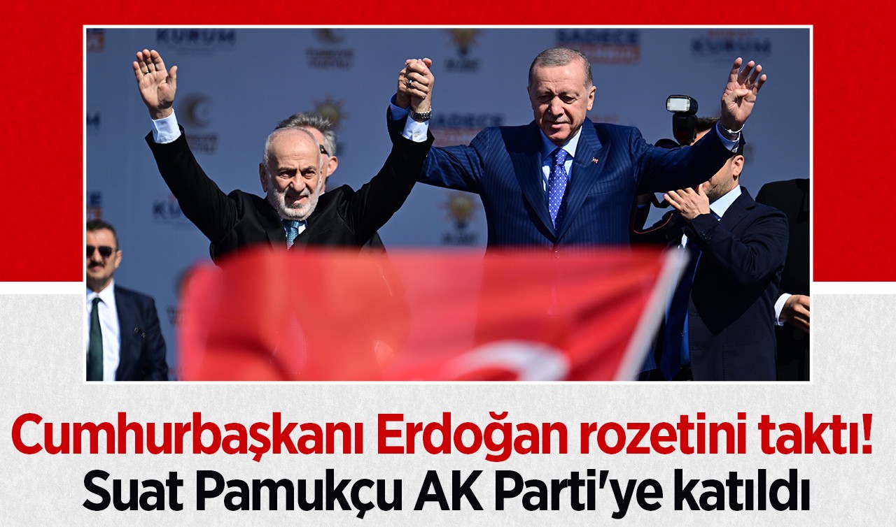 Cumhurbaşkanı Erdoğan rozetini taktı! Suat Pamukçu AK Parti'ye katıldı