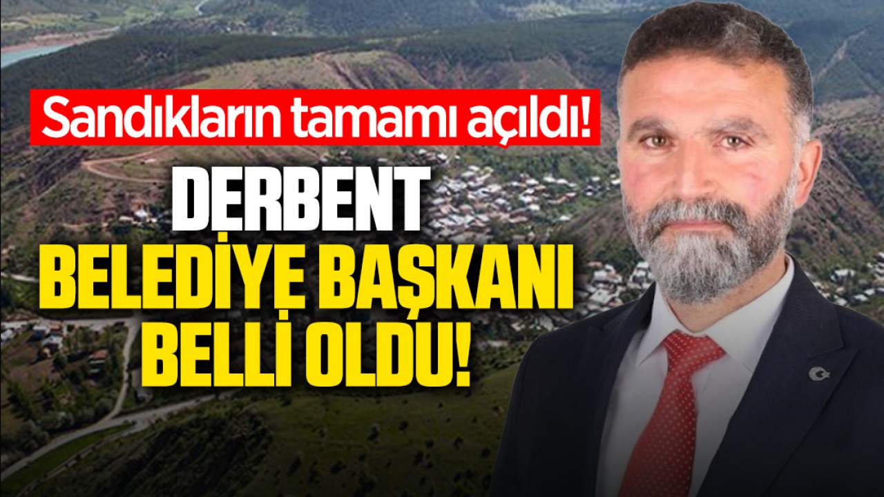 Konya’nın Derbent ilçesinin Belediye Başkanı belli oldu