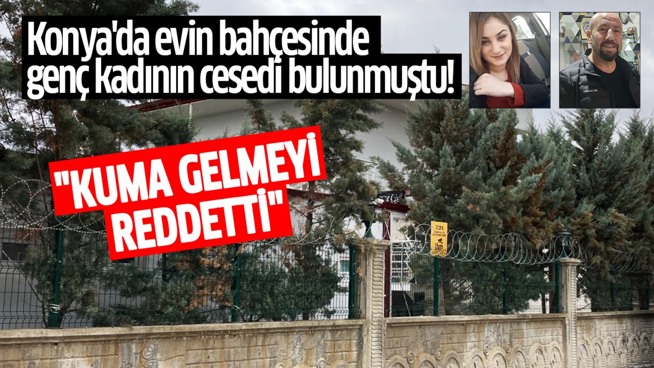 Konya'da evin bahçesinde genç kadının cesedi bulunmuştu! 