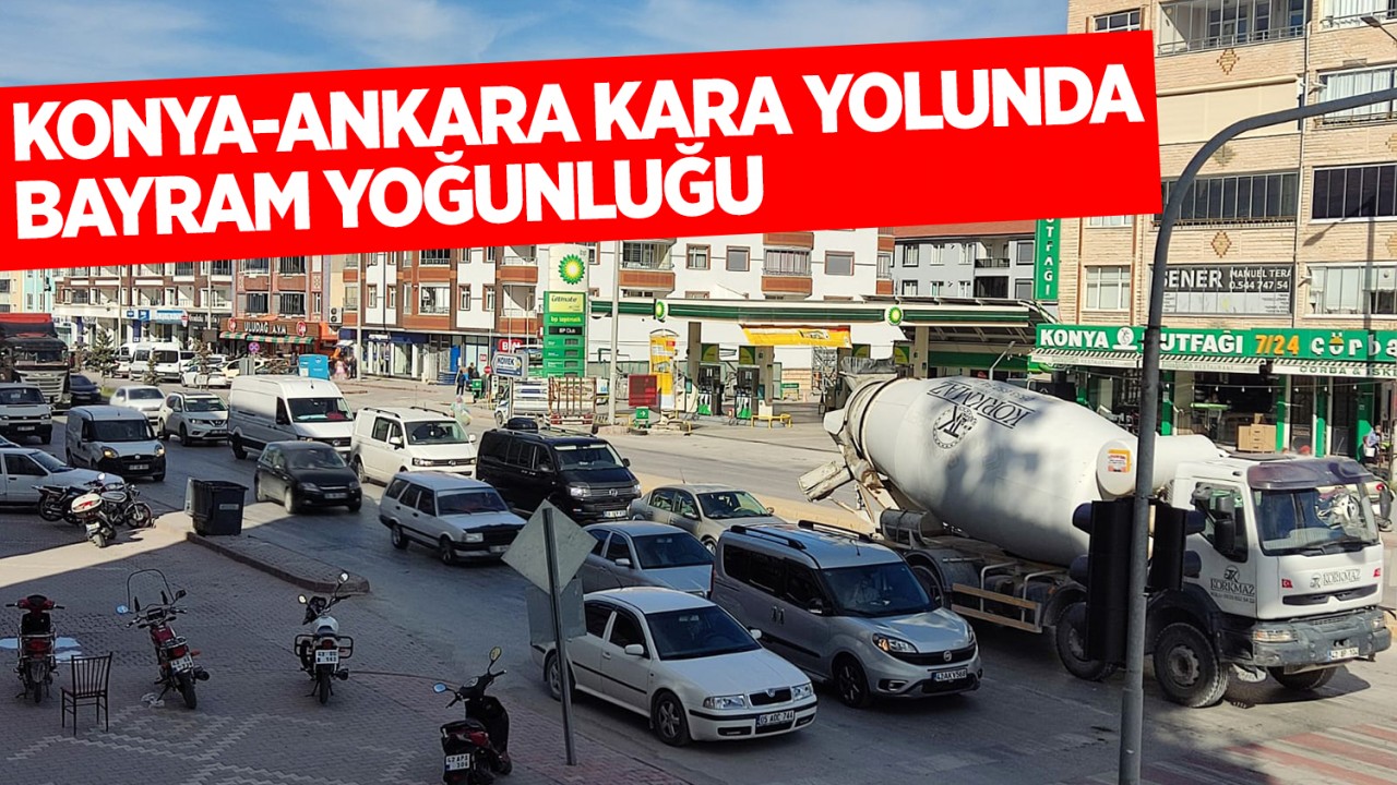 Konya-Ankara kara yolunda bayram yoğunluğu