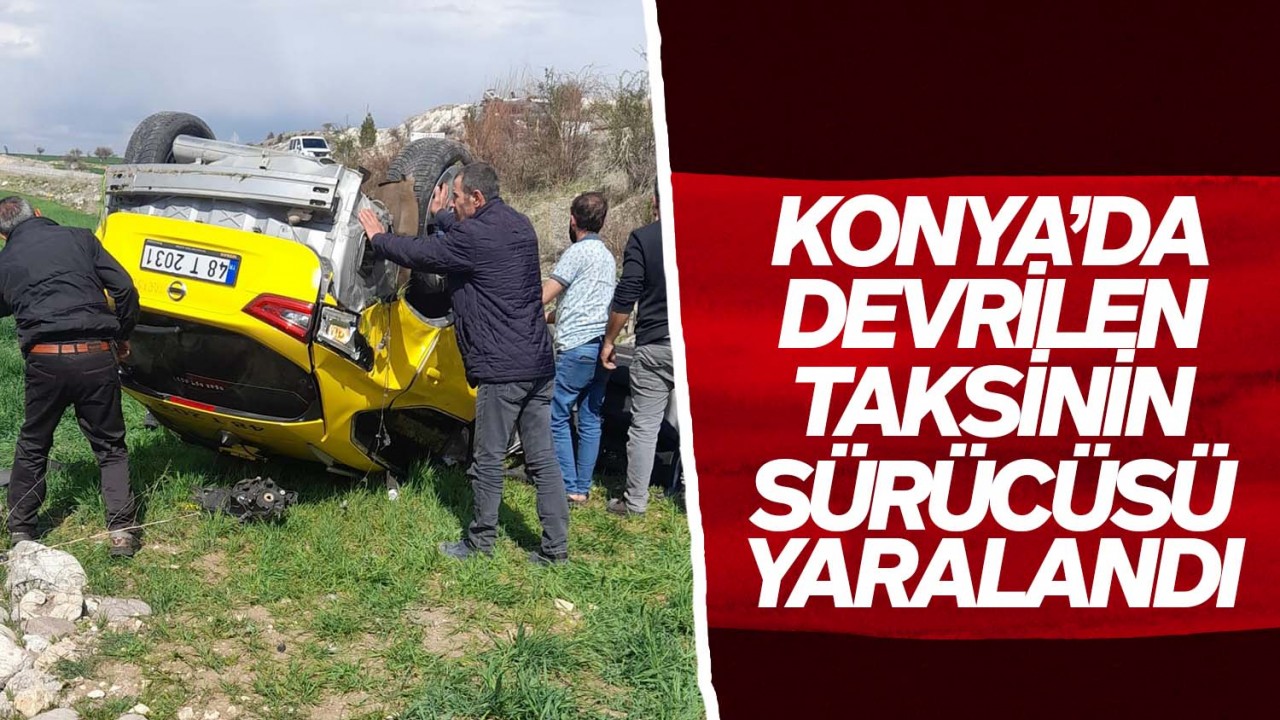 Konya'da taksi tarlaya devrildi