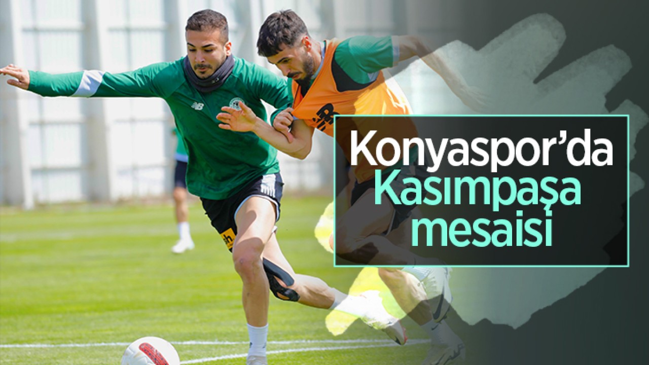 Konyaspor'da Kasımpaşa mesaisi