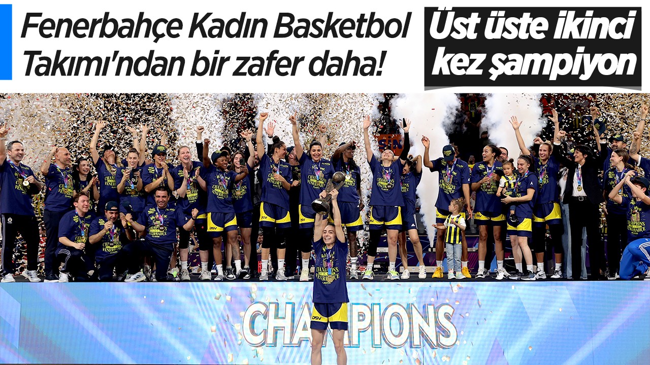 Fenerbahçe Kadın Basketbol Takımı’ndan bir zafer daha! Üst üste ikinci kez şampiyon
