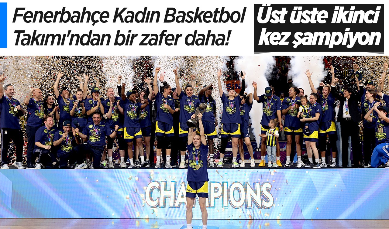Fenerbahçe Kadın Basketbol Takımı'ndan bir zafer daha! Üst üste ikinci kez şampiyon
