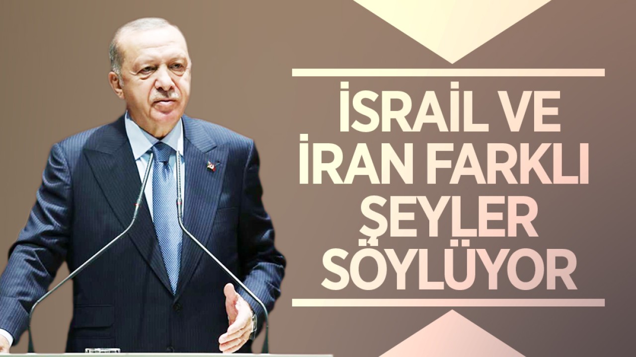 Cumhurbaşkanı Erdoğan: İsrail ve İran farklı şeyler söylüyor