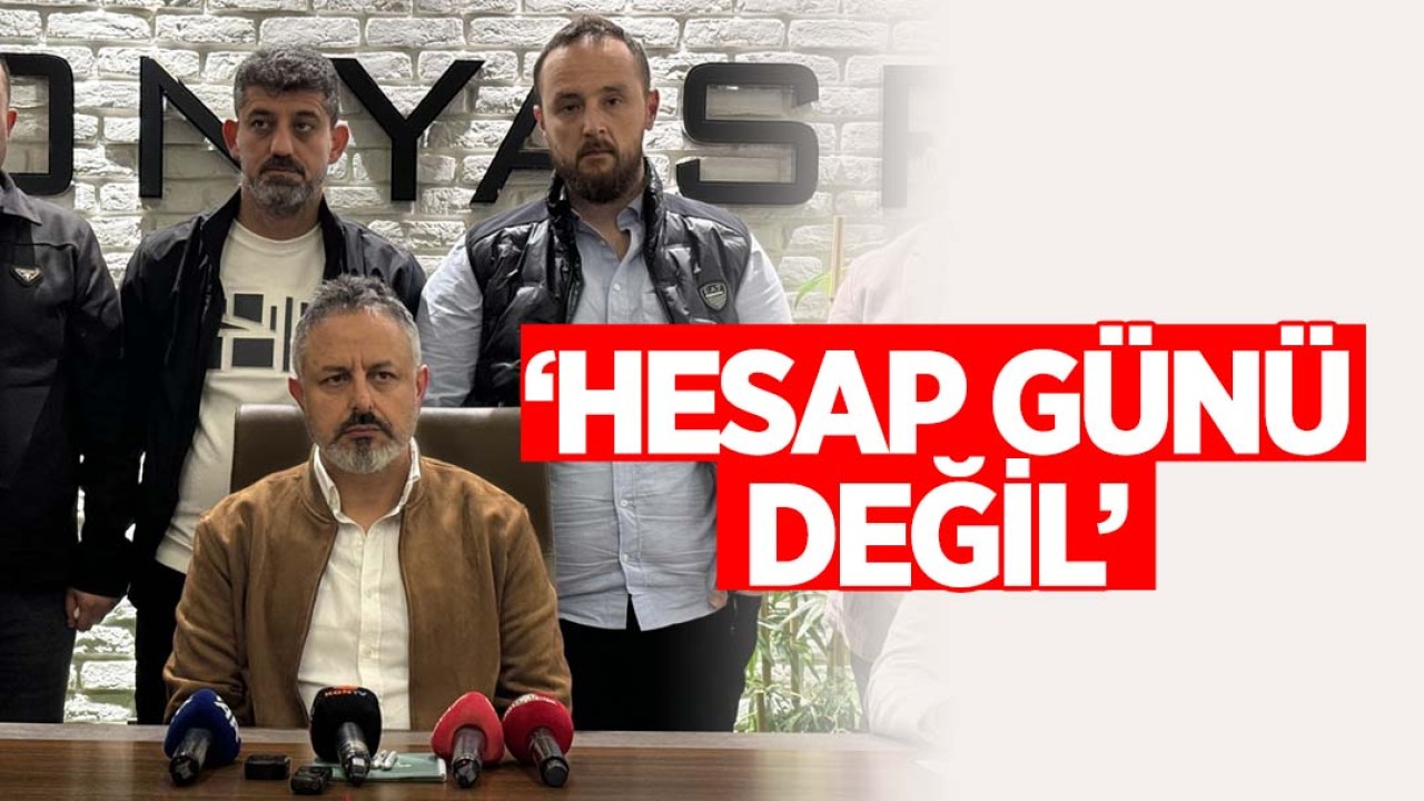 Konyaspor Başkanı Ömer Korkmaz: “Hesap günü değil“