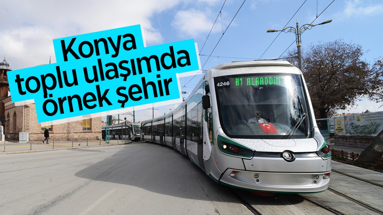 Konya toplu ulaşımda örnek şehir