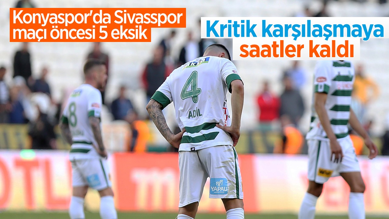 Konyaspor’da Sivasspor maçı öncesi 5 eksik! Kritik karşılaşmaya saatler kaldı
