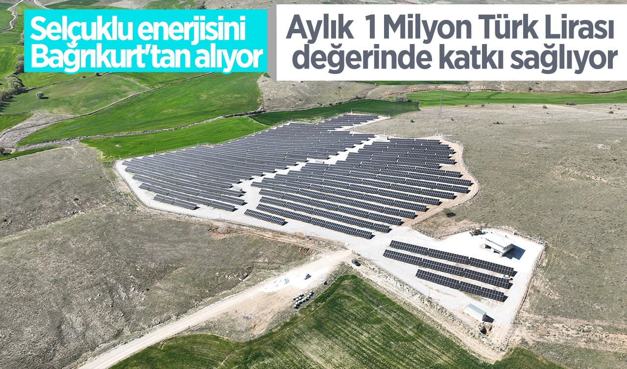 Selçuklu enerjisini Bağrıkurt'tan alıyor: Aylık  1 Milyon Türk Lirası değerinde katkı sağlıyor