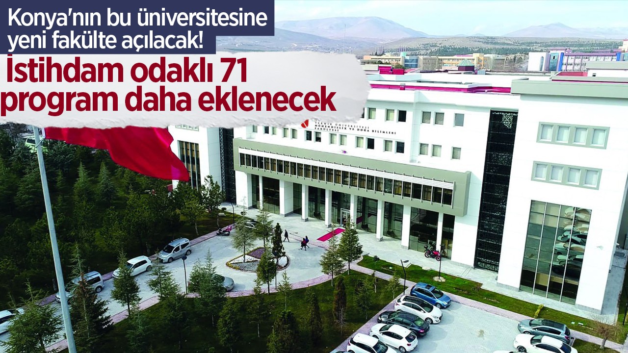 Konya’nın bu üniversitesine  yeni fakülte açılacak! İstihdam odaklı 71 program daha eklenecek