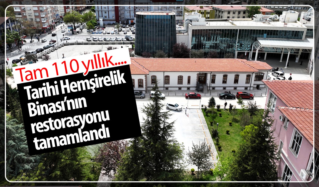 Konya'da 110 yıl önce inşa edilen Tarihi Hemşirelik Binası’nın restorasyonu tamamlandı