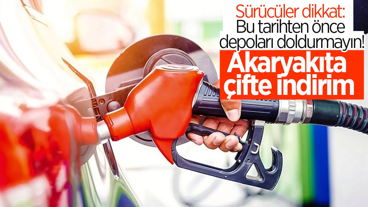 Sürücüler dikkat: Bu tarihten önce depoları fullemeyin! Akaryakıta çifte indirim