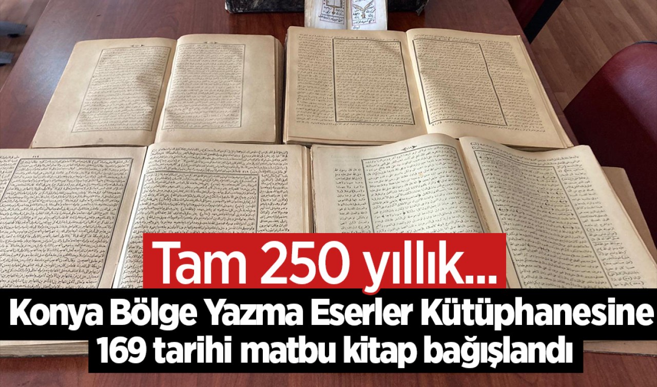 Tam 250 yıllık... Konya Bölge Yazma Eserler Kütüphanesine 169 tarihi matbu kitap bağışlandı