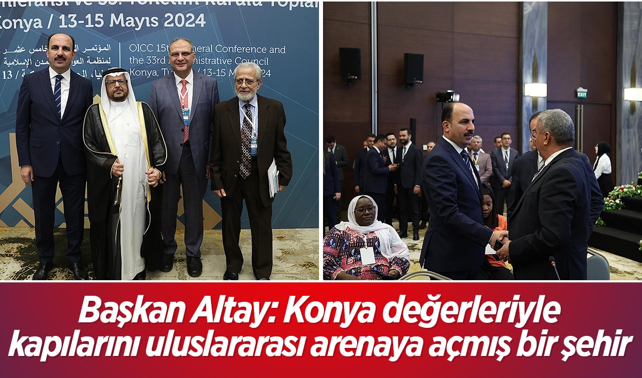 Başkan Altay: Konya değerleriyle kapılarını uluslararası arenaya açmış bir şehir 
