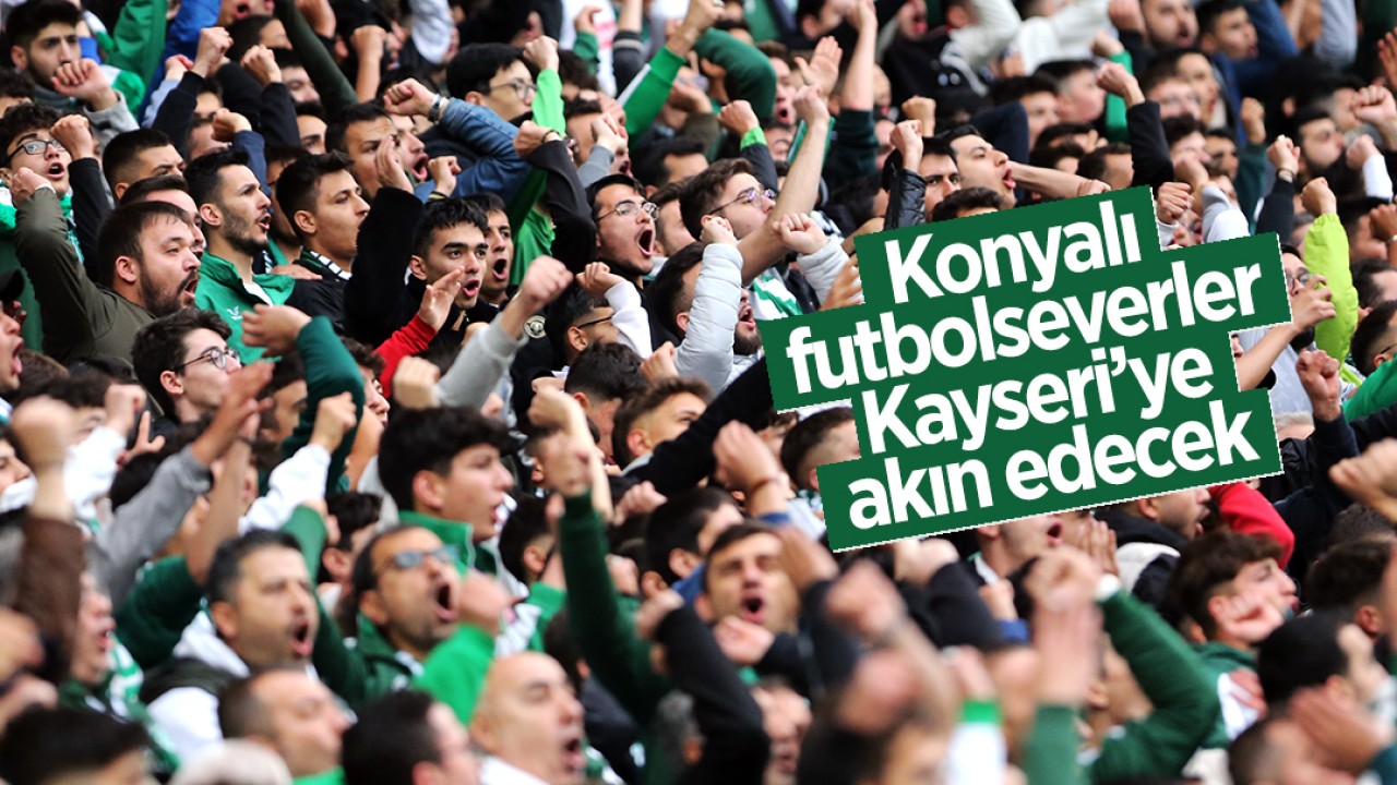 Konyalı futbolseverler Kayseri’ye akın edecek