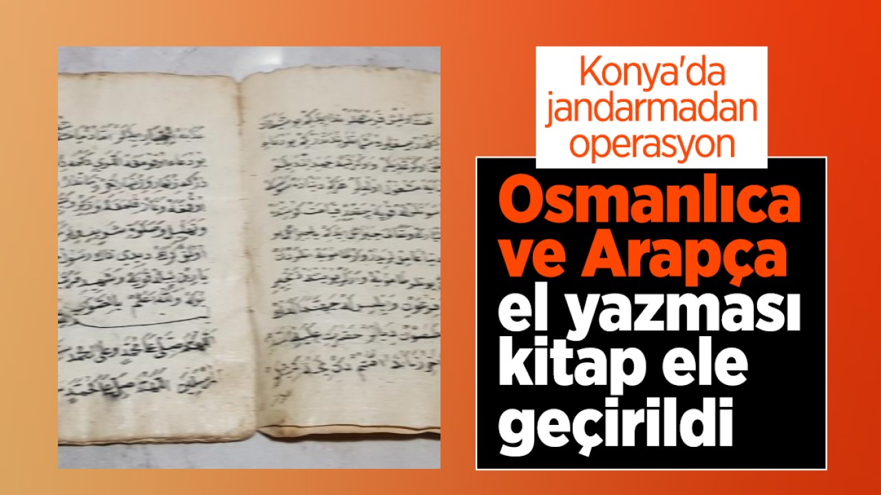 Konya'da jandarmadan operasyon: Osmanlıca ve Arapça el yazması kitap ele geçirildi