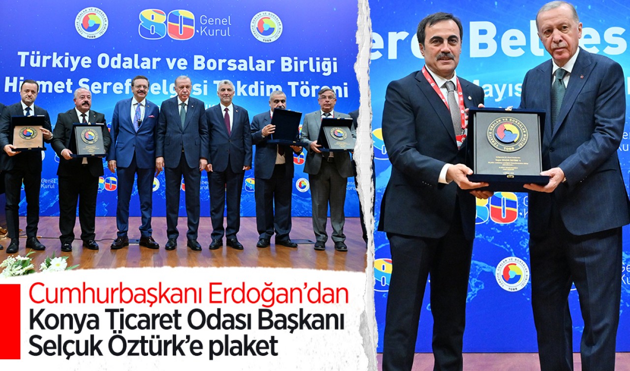 Cumhurbaşkanı Erdoğan’dan Konya Ticaret Odası Başkanı Öztürk’ e plaket
