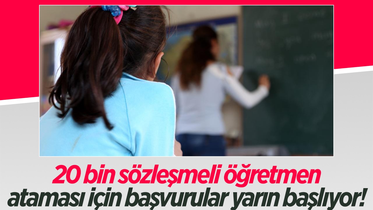 20 bin sözleşmeli öğretmen ataması için başvurular yarın başlıyor!
