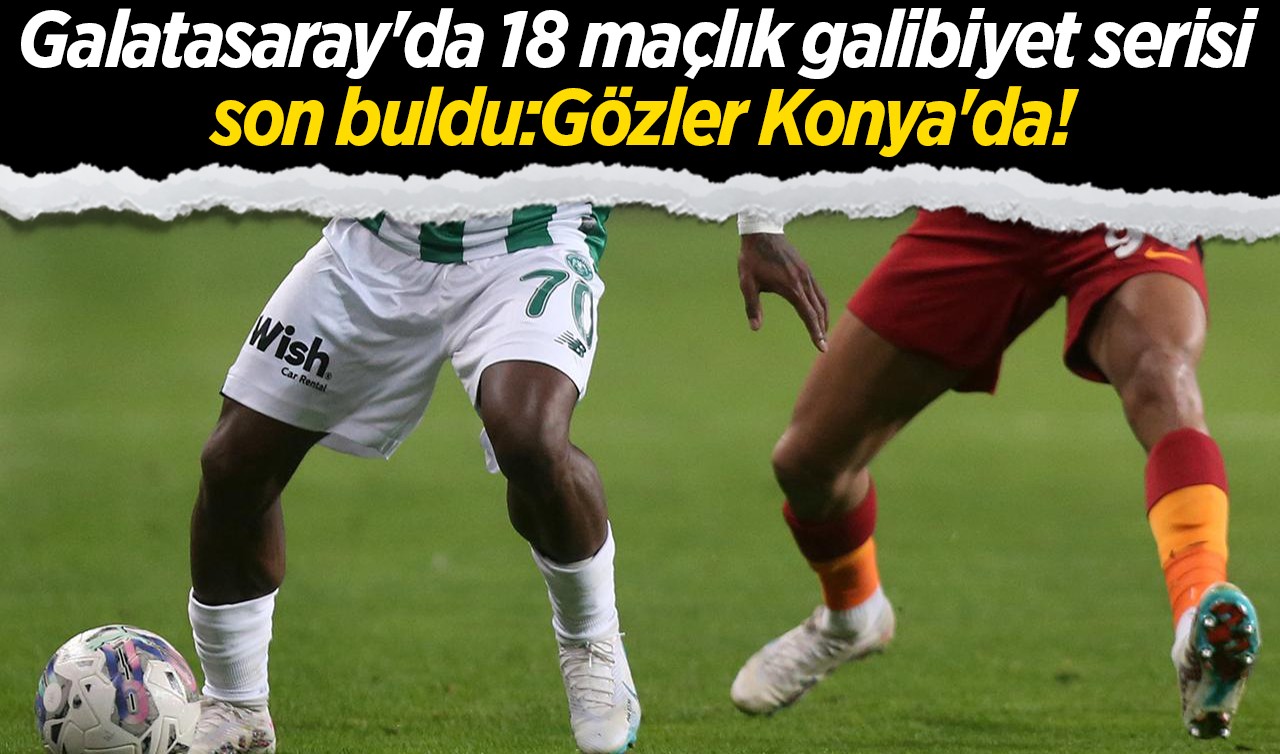 Galatasaray'da 18 maçlık galibiyet serisi son buldu: Gözler Konya'da!