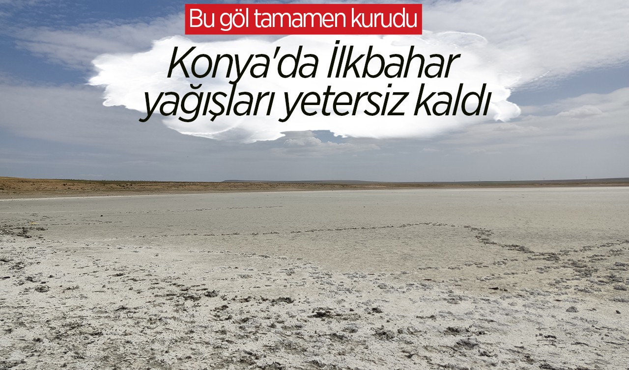 Konya'da İlkbahar yağışları yetersiz kaldı, bu göl tamamen kurudu