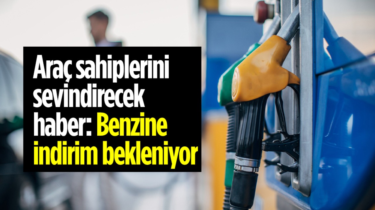 Araç sahiplerini sevindirecek haber: Benzine indirim bekleniyor