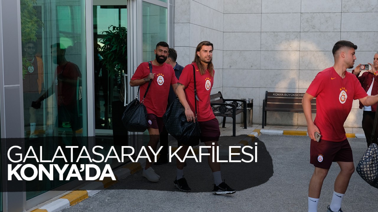 Galatasaray kafilesi, Konya’da