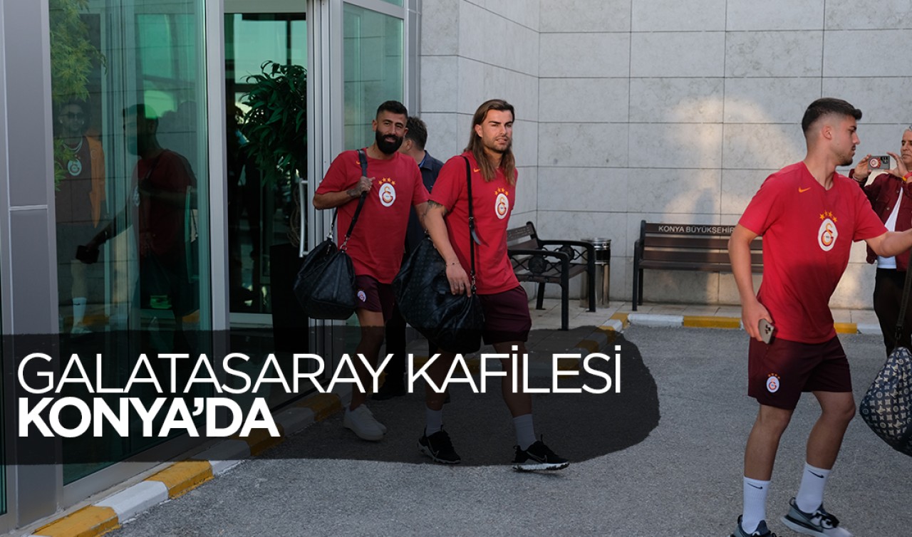 Galatasaray kafilesi, Konya'da