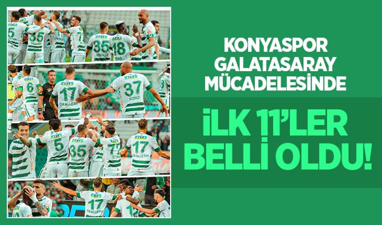 Konyaspor - Galatasaray mücadelesinde ilk 11'ler belli oldu