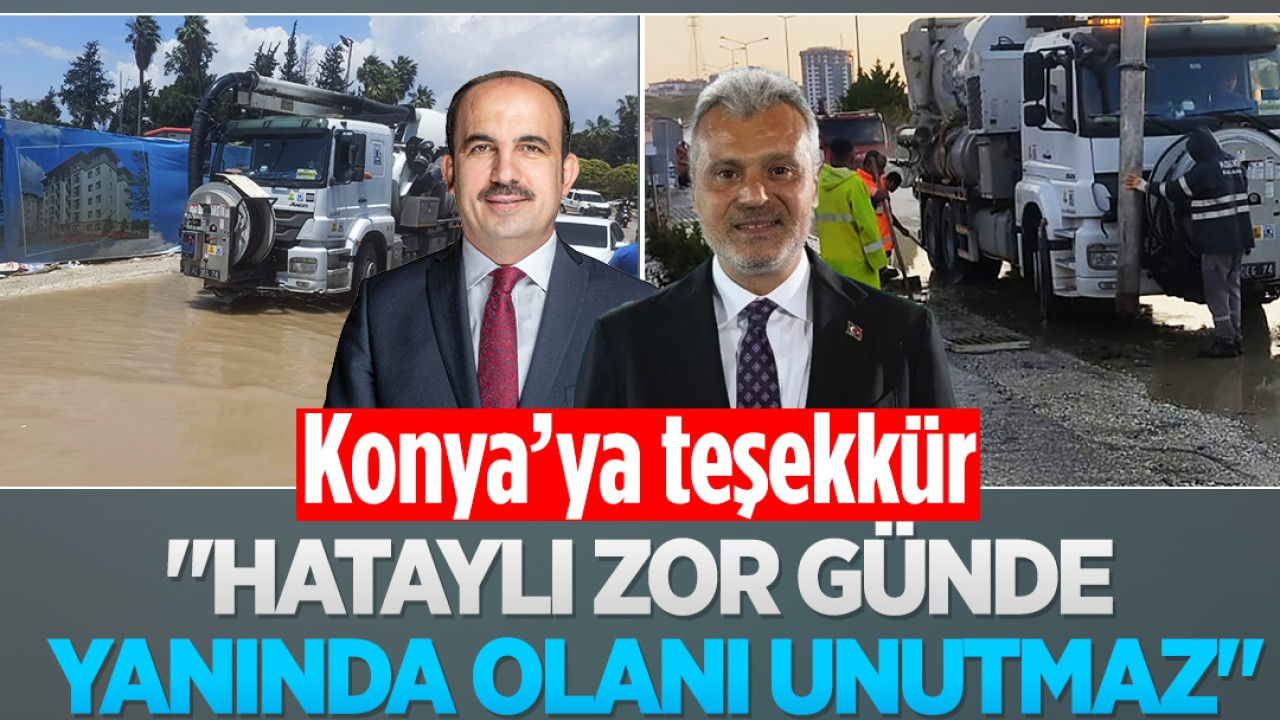 Konya’ya teşekkür: "Hataylı zor günde yanında olanı unutmaz"