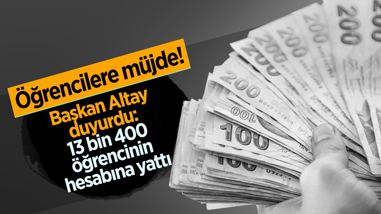 Öğrencilere müjde!Başkan Altay duyurdu: 13 bin 400 öğrencinin hesabına 6 milyon TL yatırıldı