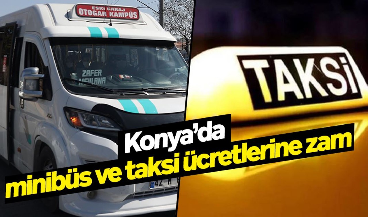 Konya'da minibüs ve taksi ücretlerine zam!