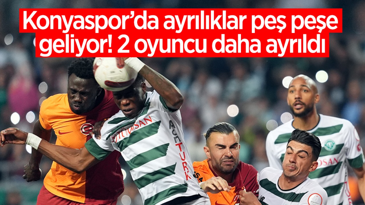 Konyaspor’da ayrılıklar peş peşe geliyor! 2 oyuncu daha ayrıldı