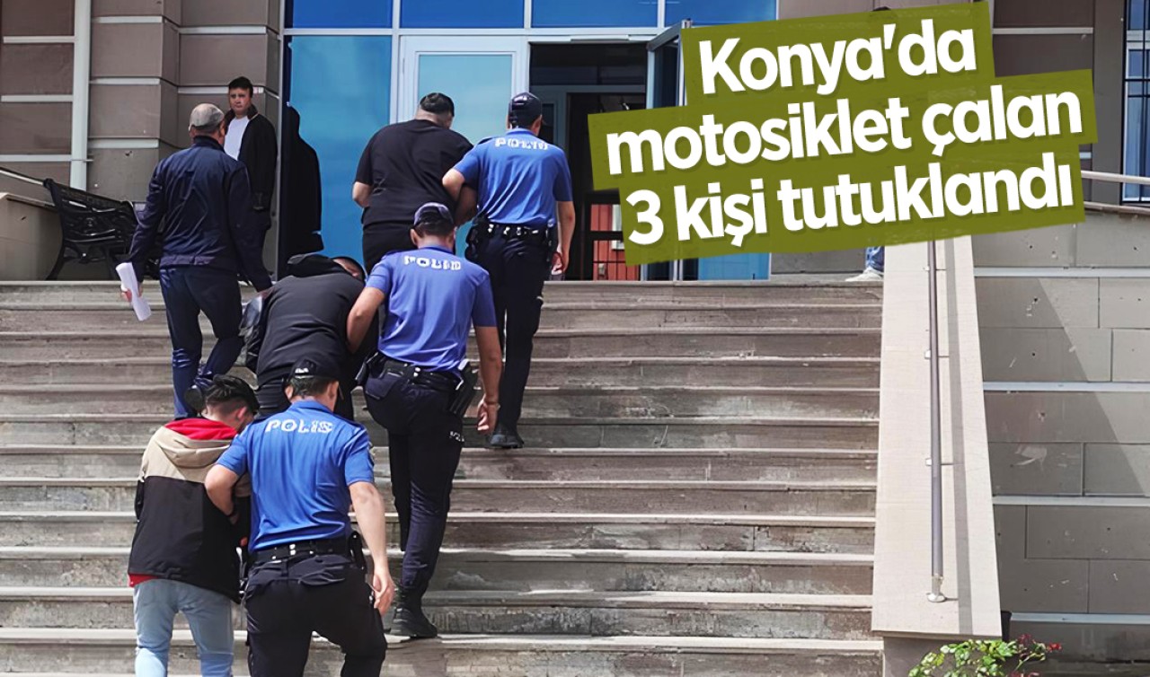 Konya'da motosiklet çalan 3 kişi tutuklandı