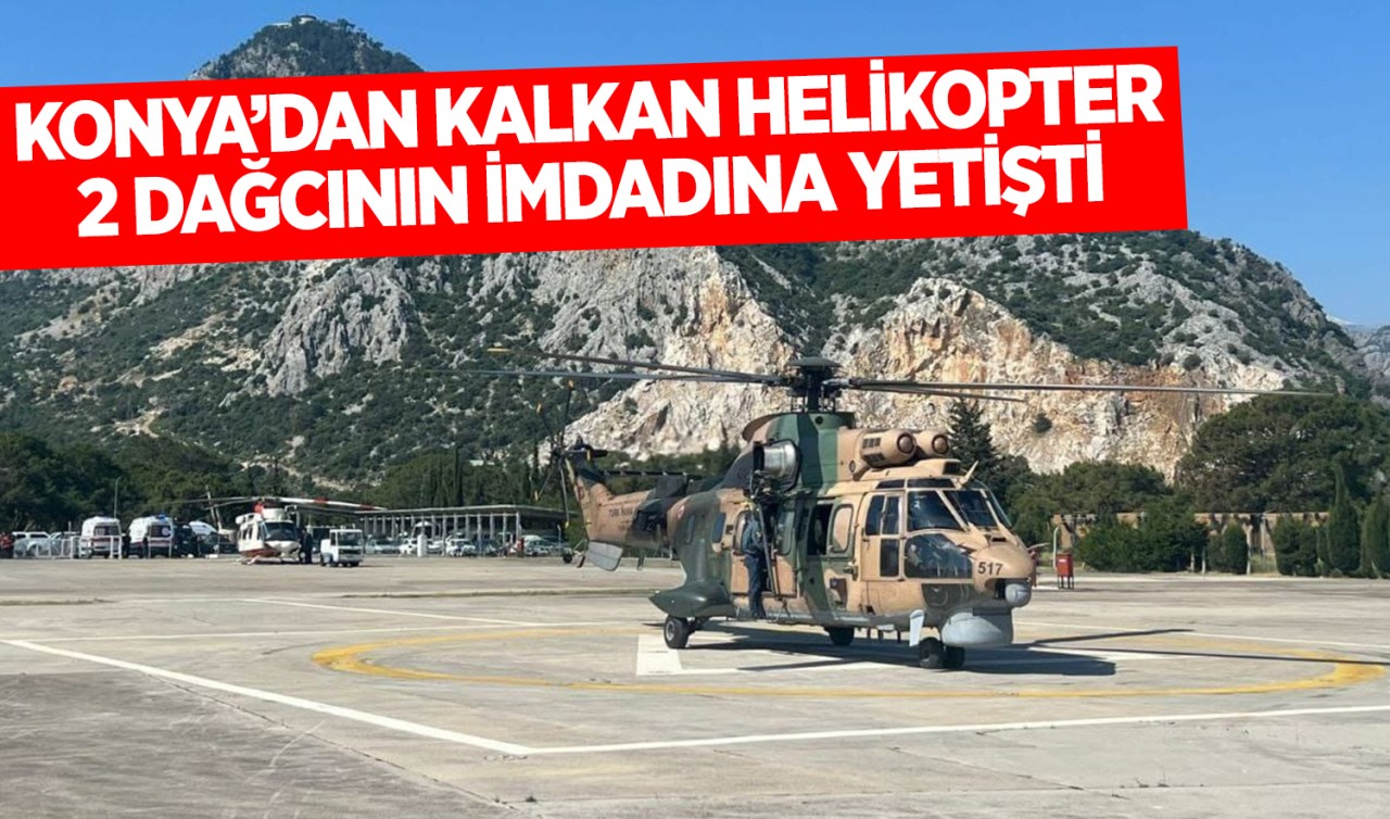 Konya'dan kalkan helikopter, 2 dağcının imdadına yetişti!