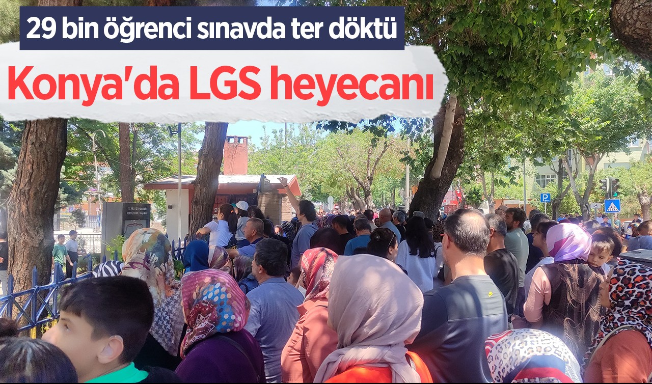 Konya'da LGS heyecanı: 29 bin öğrenci sınavda ter döktü 