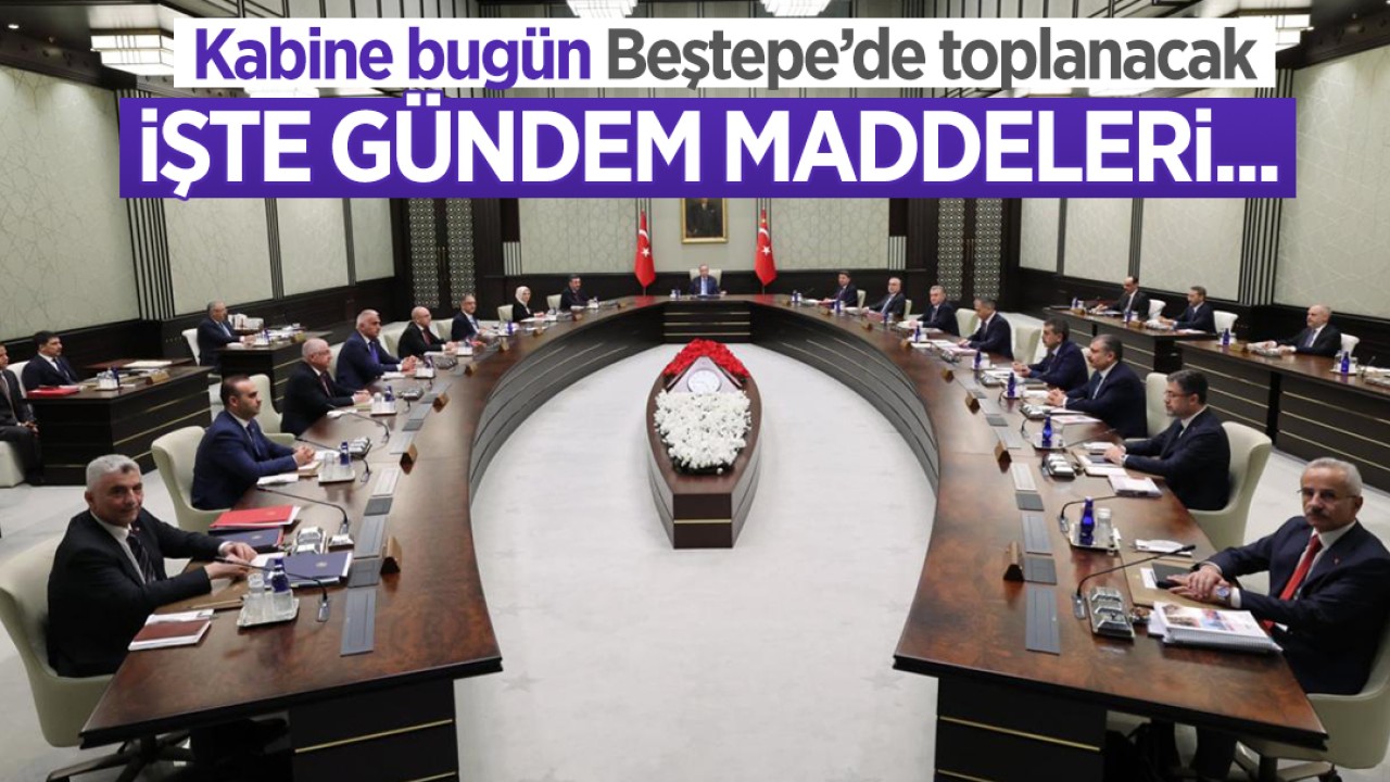 Kabine bugün Beştepe'de toplanacak: İşte gündem maddeleri...
