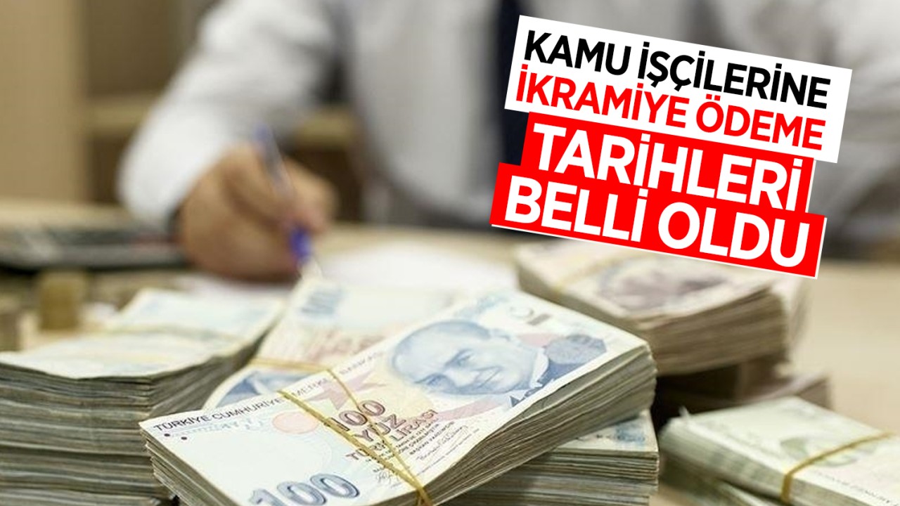 Kamu işçilerine ikramiye ödeme tarihleri belli oldu