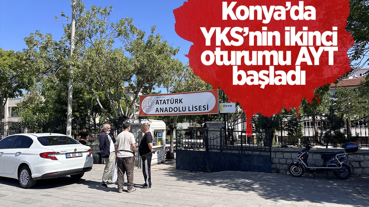 Konya'da YKS'nin ikinci oturumu AYT başladı
