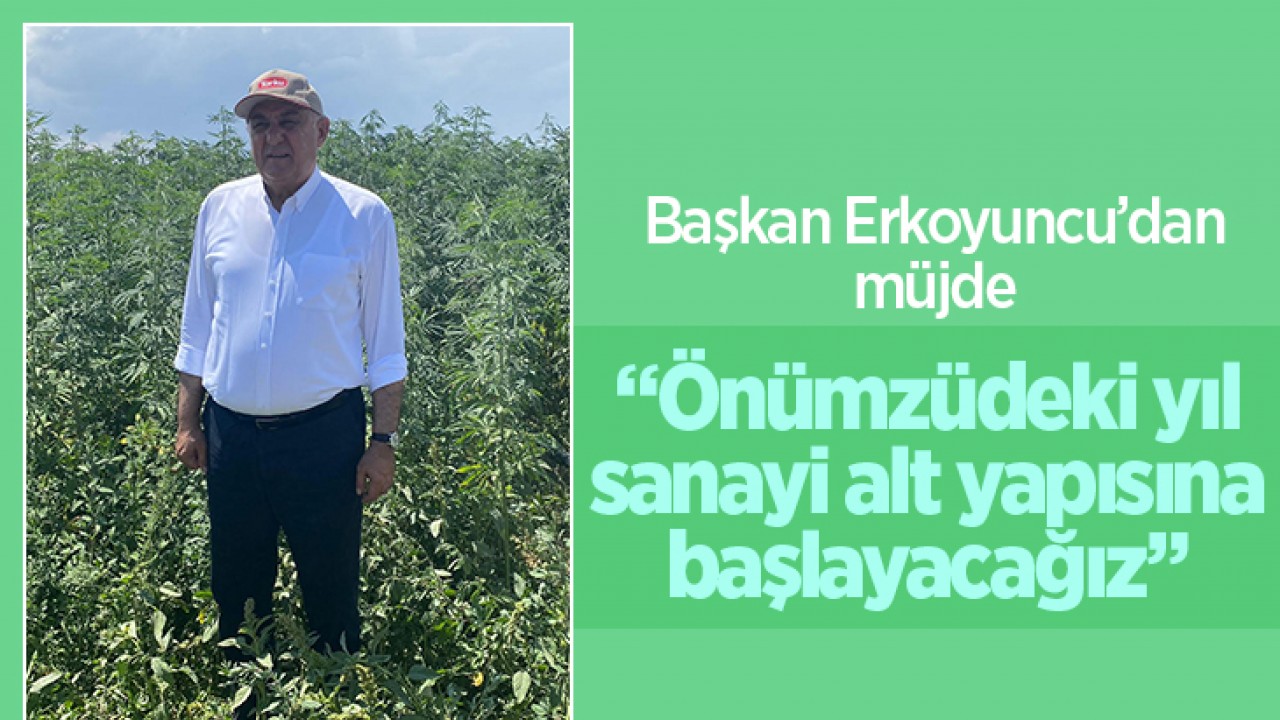 Başkan Erkoyuncu'dan müjde: "Önümüzdeki yıl sanayi alt yapısına başlayacağız"