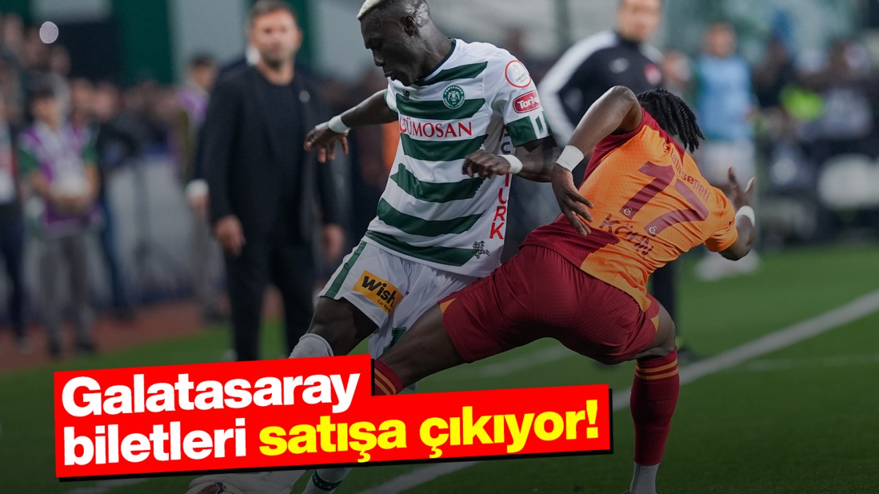 Konyaspor - Galatasaray biletleri satışa çıkıyor!