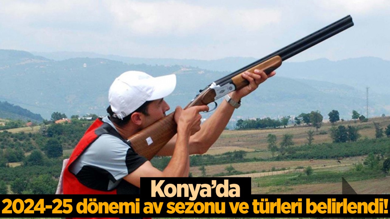 Konya'da 2024-25 dönemi av sezonu ve türleri belirlendi!