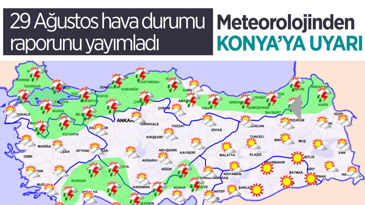 29 Ağustos hava durumu raporunu yayımladı: Meteorolojinden Konya'ya uyarı