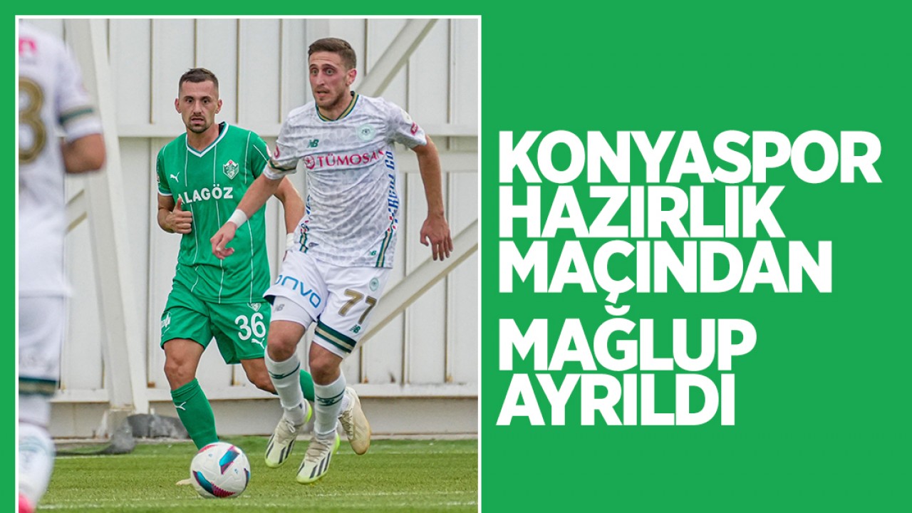 Konyaspor, hazırlık maçında Iğdır FK'ya mağlup oldu
