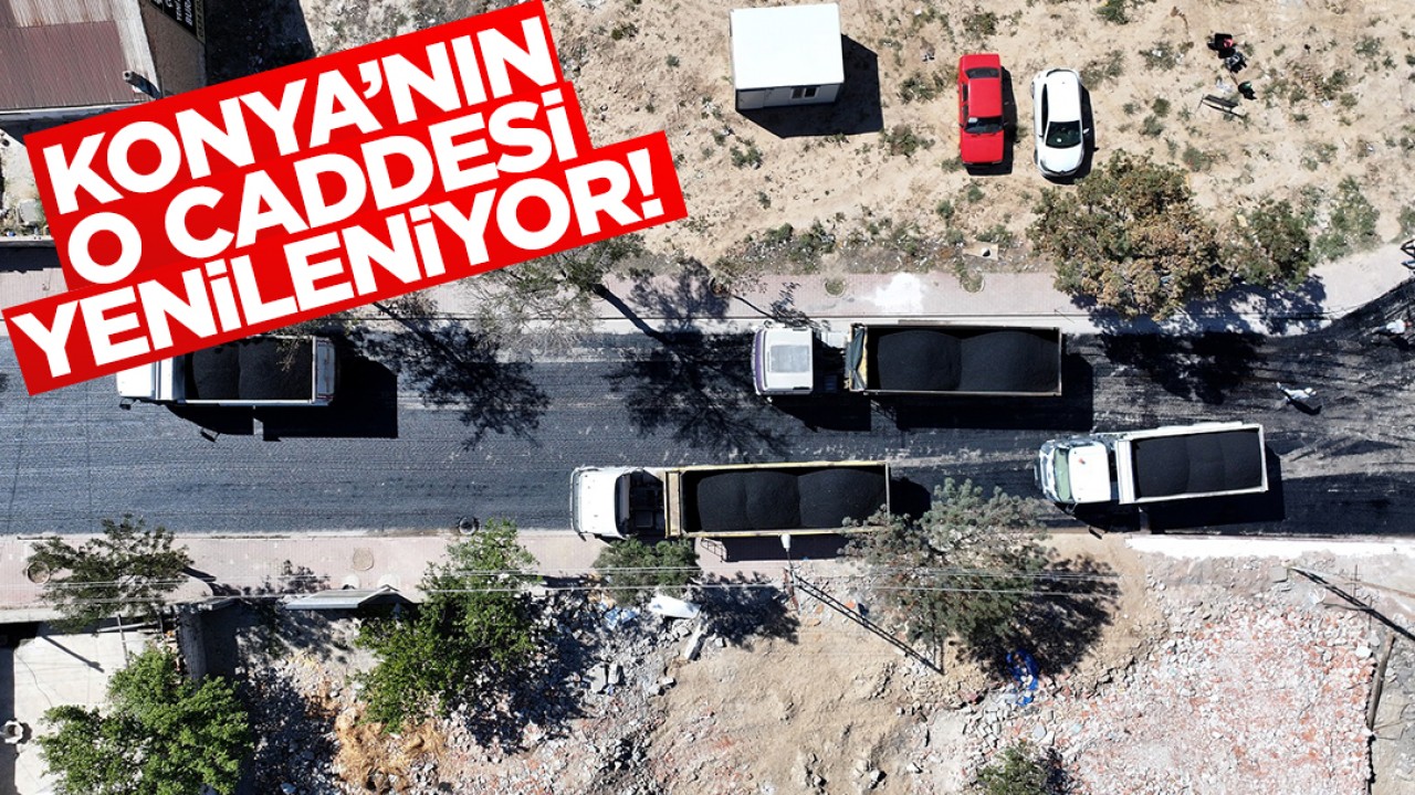 Konya'nın o caddesi yenileniyor!