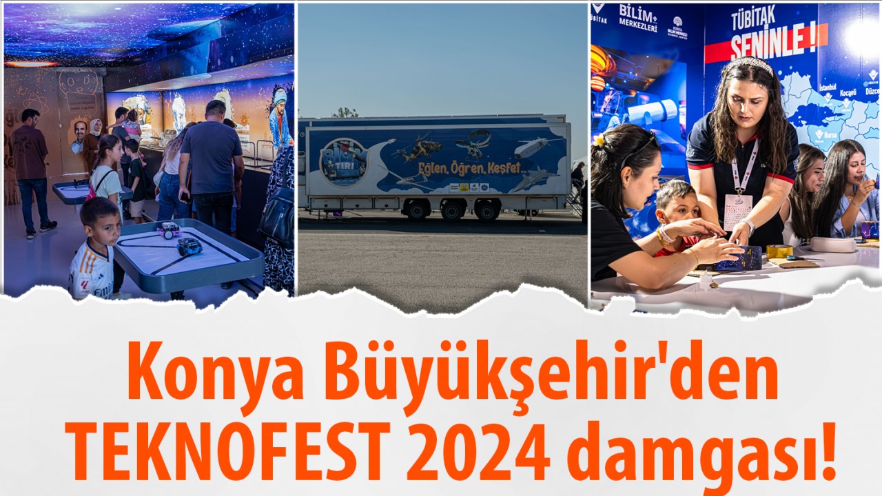 Konya Büyükşehir'den TEKNOFEST 2024 damgası!
