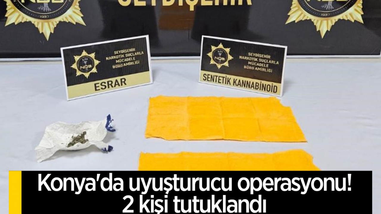 Konya'da uyuşturucu operasyonu: 2 kişi tutuklandı
