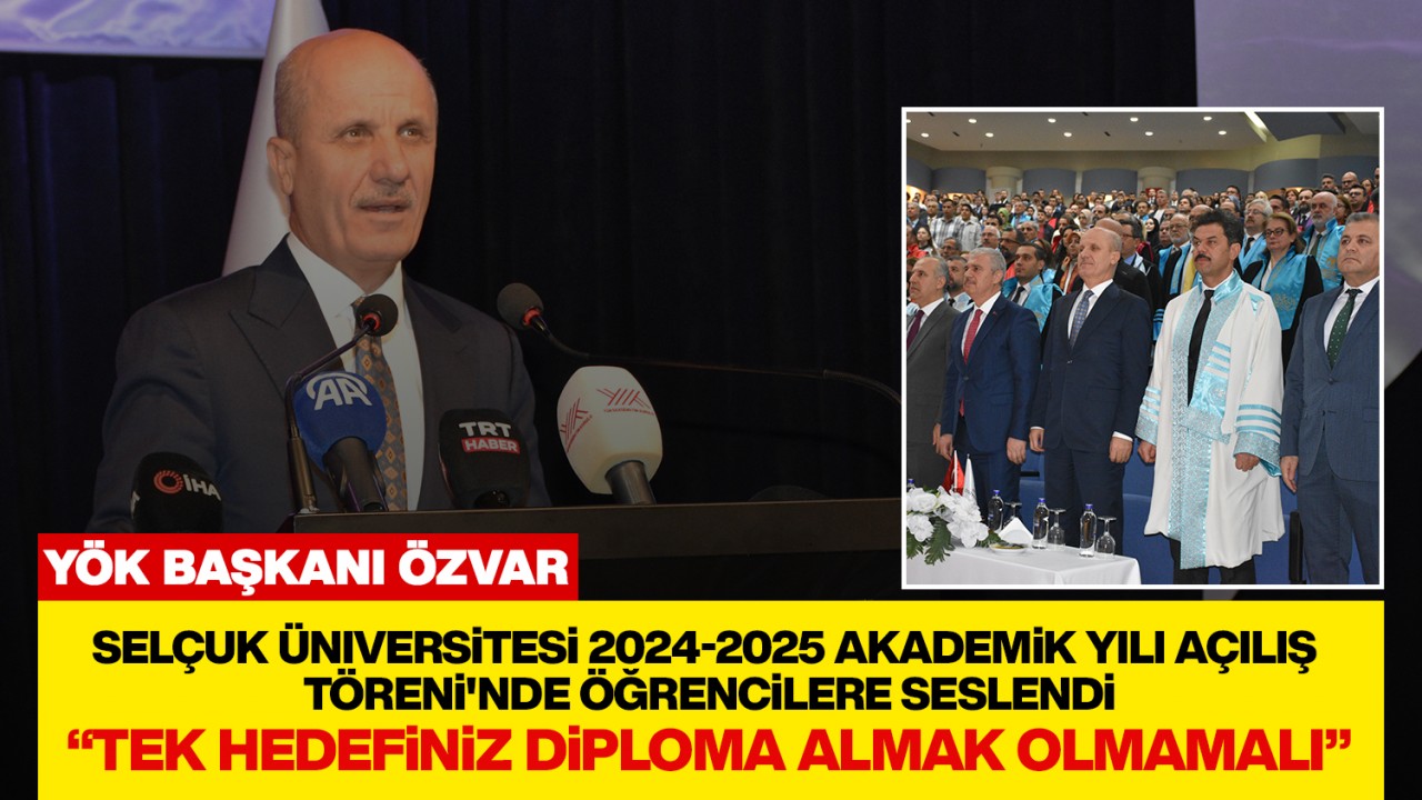 YÖK Başkanı Özvar, Konya'da öğrencilere seslendi: Tek hedefiniz diploma almak olmamalı